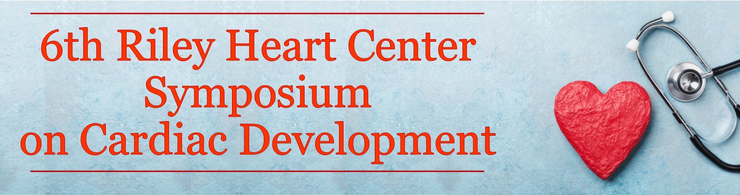 6th Riley Heart Center Symposium on Cardiac Development Banner